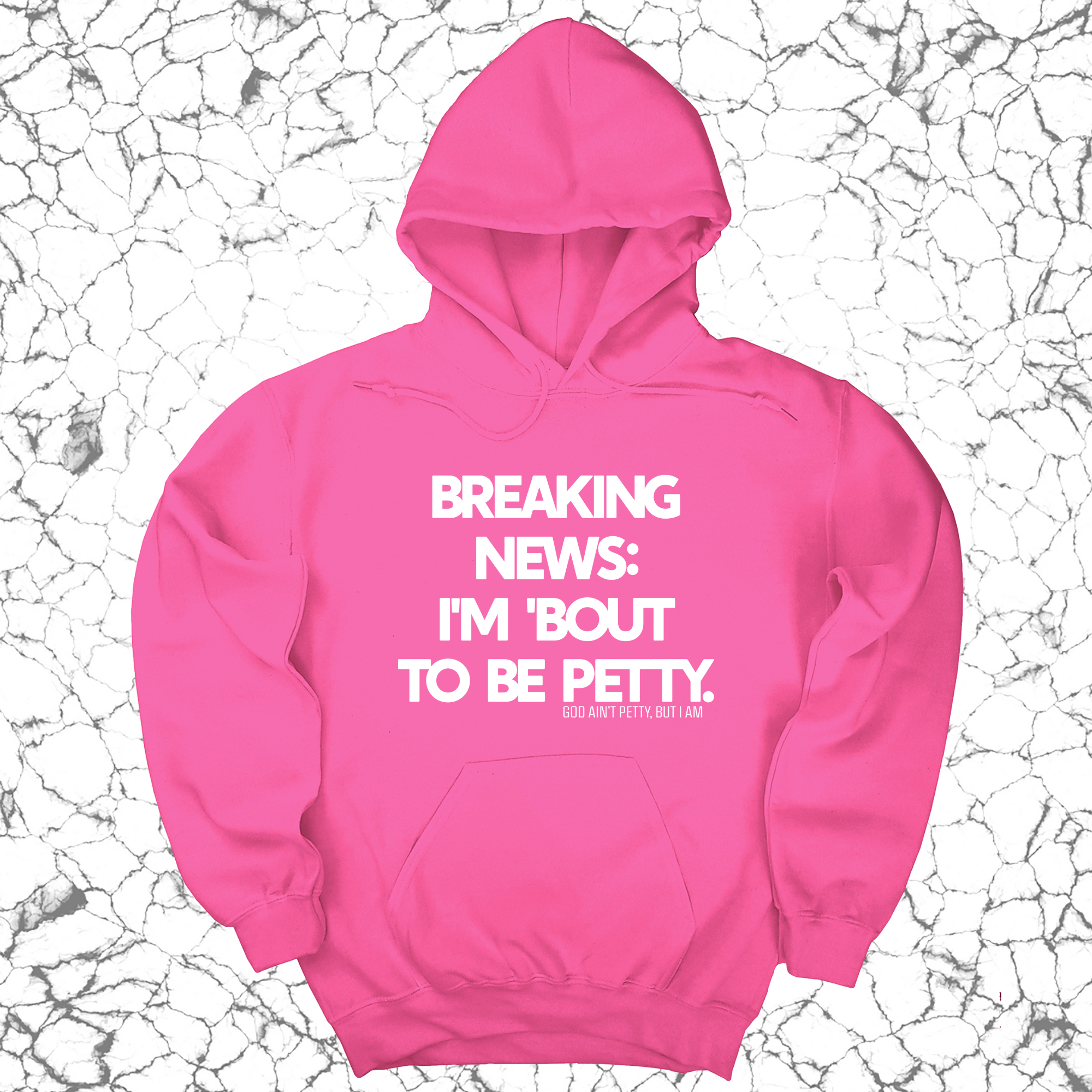 *HOODIE* Breaking News: I'm 'bout to be Petty Unisex Hoodie-Hoodie-The Original God Ain't Petty But I Am