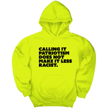 *HOODIE* Calling It Patriotism Does Not Make It Less Racist Unisex Hoodie-Hoodie-The Original God Ain't Petty But I Am