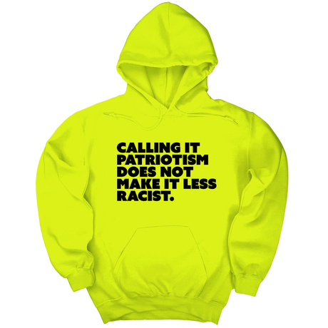 *HOODIE* Calling It Patriotism Does Not Make It Less Racist Unisex Hoodie-Hoodie-The Original God Ain't Petty But I Am