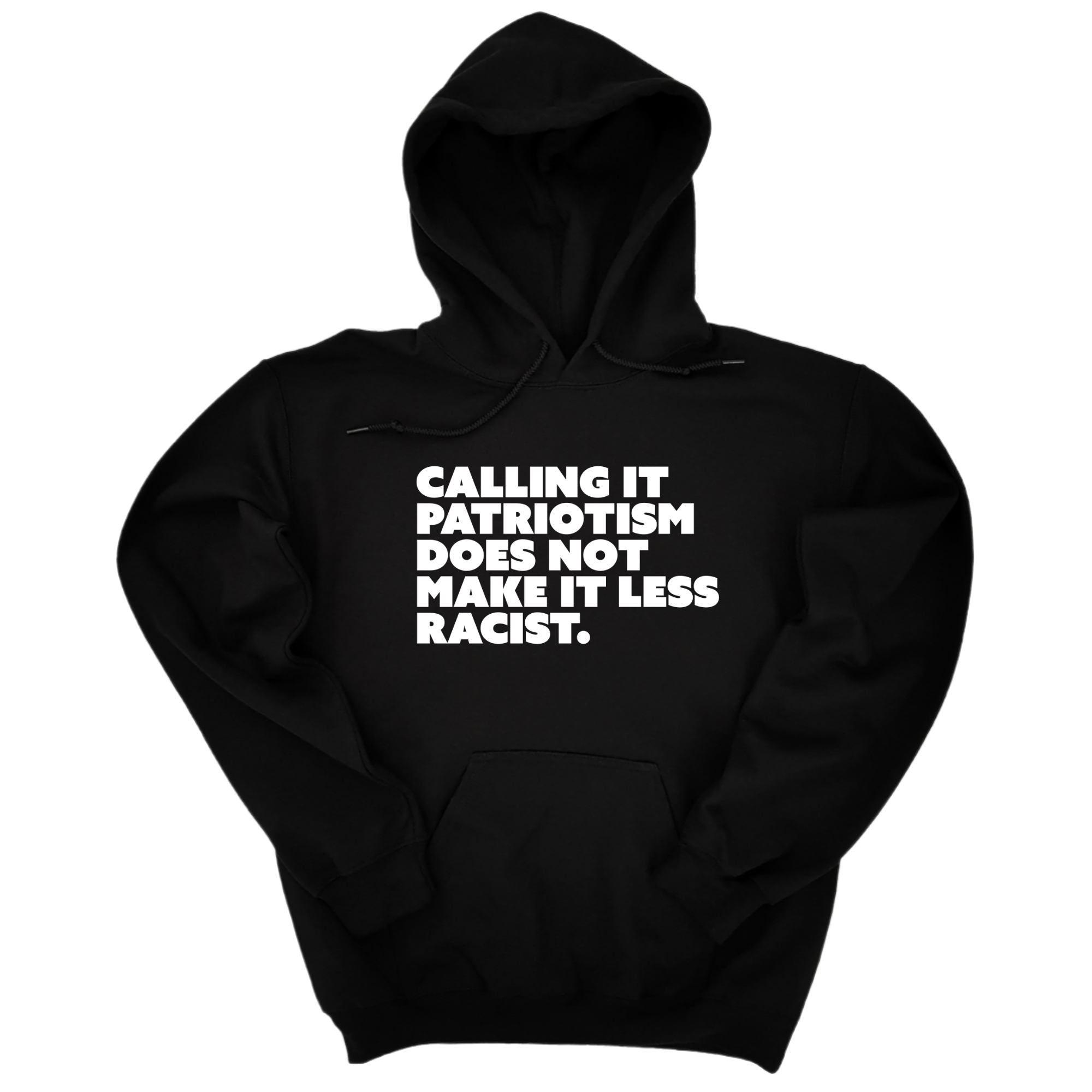 *HOODIE* Calling It Patriotism Does Not Make It Less Racist Unisex Hoodie-Hoodie-The Original God Ain't Petty But I Am