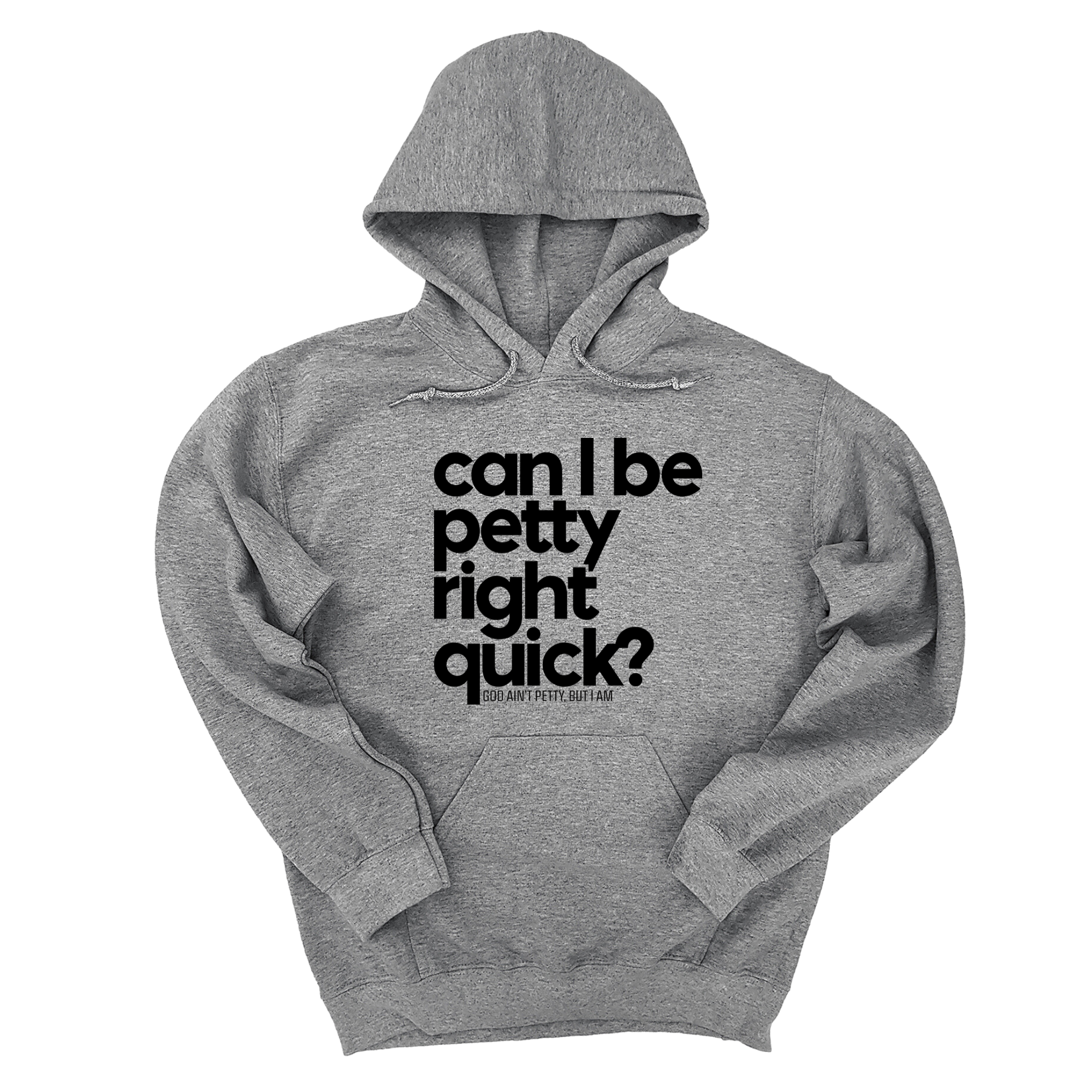 *HOODIE* Can I Be Petty Right Quick Unisex Hoodie-Hoodie-The Original God Ain't Petty But I Am