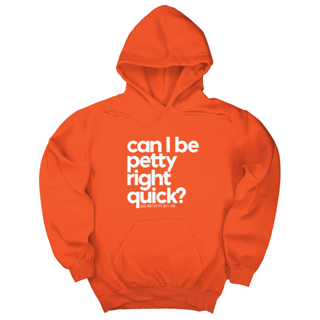 *HOODIE* Can I Be Petty Right Quick Unisex Hoodie-Hoodie-The Original God Ain't Petty But I Am