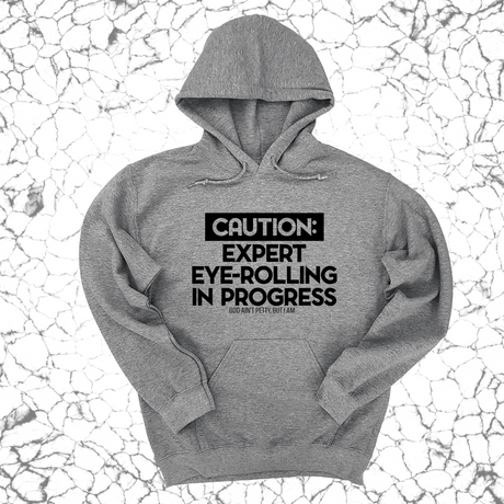 *HOODIE* Caution Expert eye-rolling in progress Unisex Hoodie-Hoodie-The Original God Ain't Petty But I Am