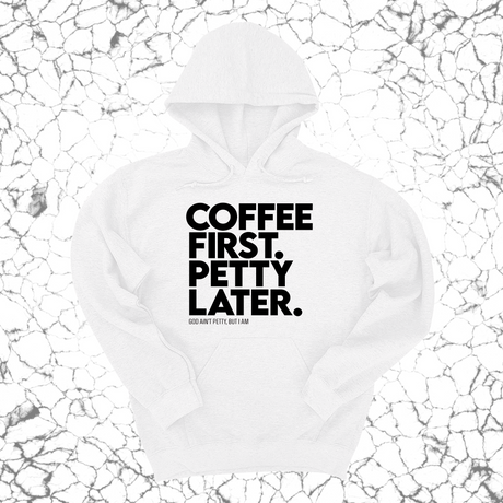 *HOODIE* Coffee First Petty Later Unisex Hoodie-Hoodie-The Original God Ain't Petty But I Am