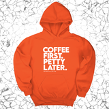 *HOODIE* Coffee First Petty Later Unisex Hoodie-Hoodie-The Original God Ain't Petty But I Am