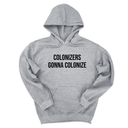 *HOODIE* Colonizers Gonna Colonize Unisex Hoodie-Hoodie-The Original God Ain't Petty But I Am