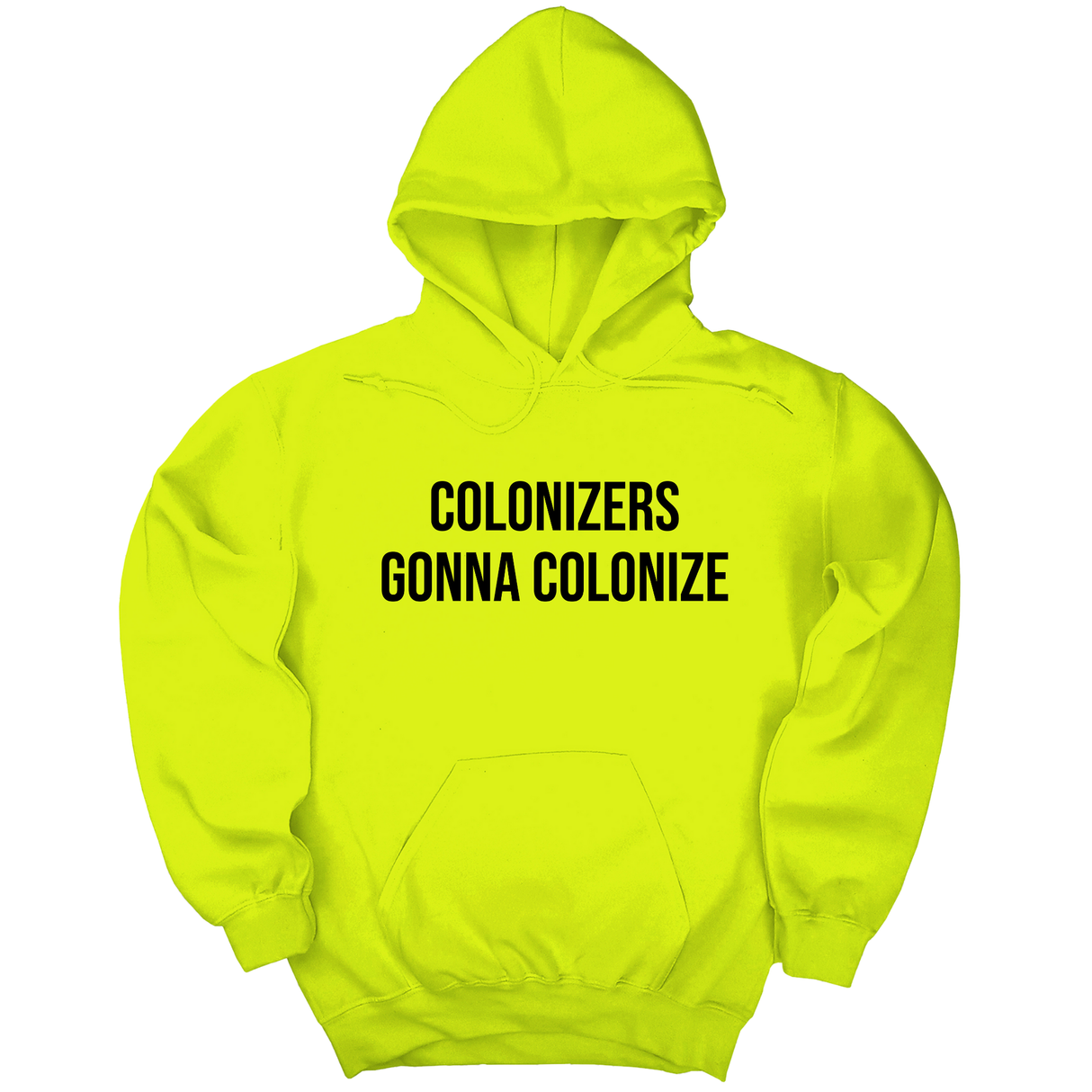 *HOODIE* Colonizers Gonna Colonize Unisex Hoodie-Hoodie-The Original God Ain't Petty But I Am