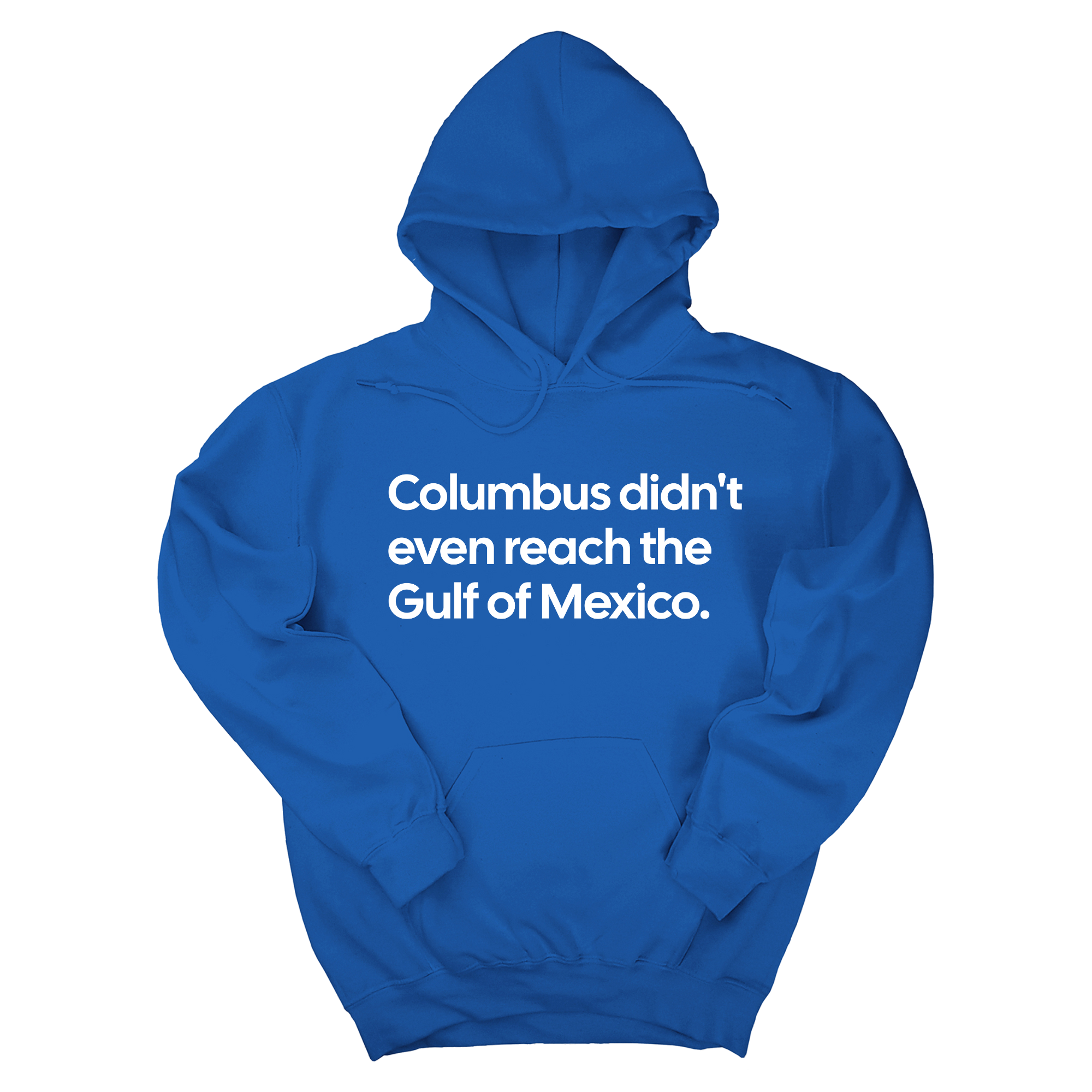 *HOODIE* Columbus Didn't Even Reach the Gulf of Mexico Unisex Hoodie-Hoodie-The Original God Ain't Petty But I Am
