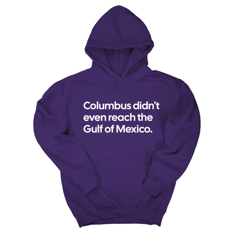 *HOODIE* Columbus Didn't Even Reach the Gulf of Mexico Unisex Hoodie-Hoodie-The Original God Ain't Petty But I Am