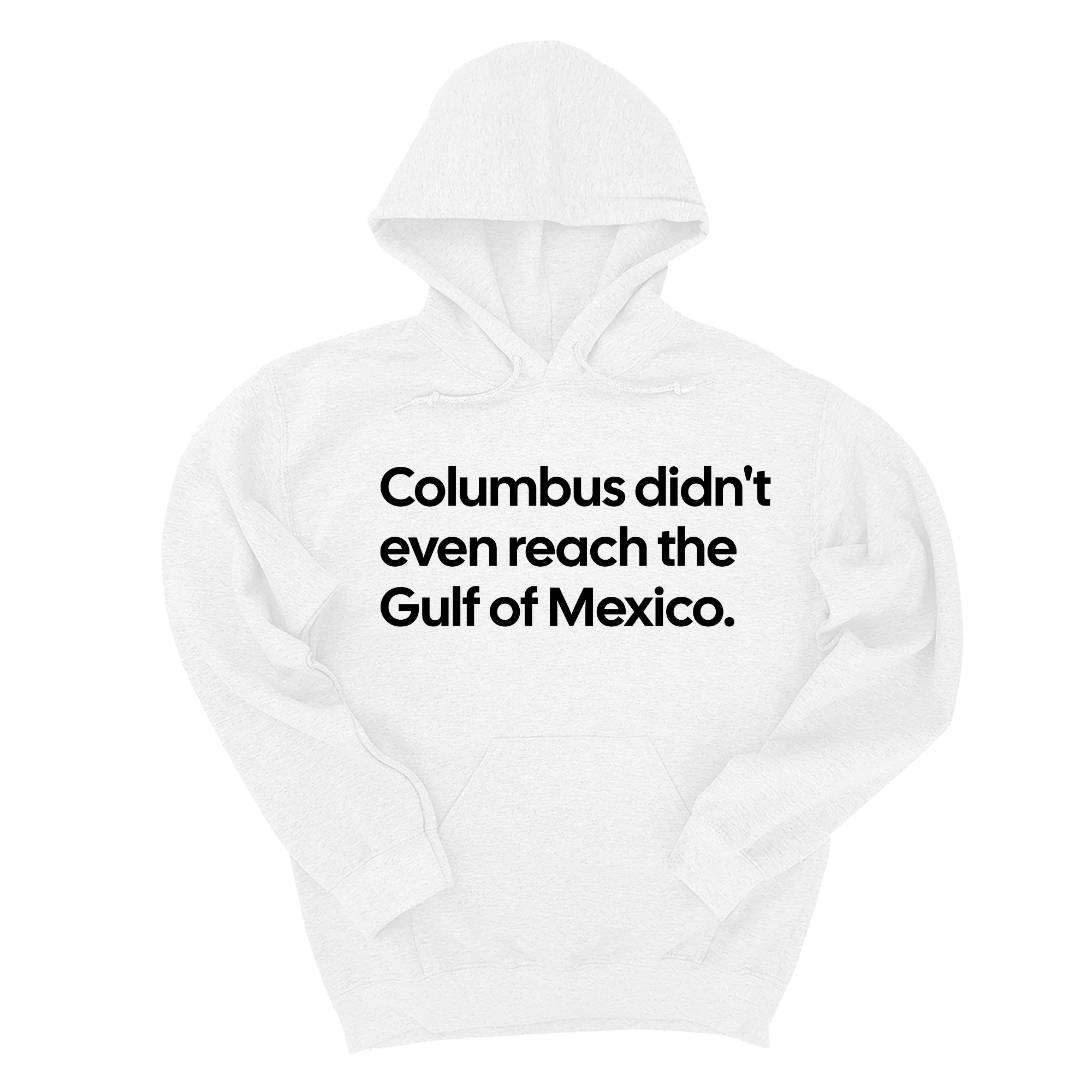 *HOODIE* Columbus Didn't Even Reach the Gulf of Mexico Unisex Hoodie-Hoodie-The Original God Ain't Petty But I Am