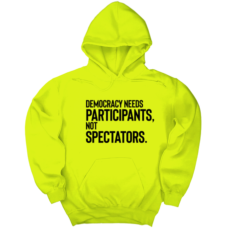 *HOODIE* Democracy Needs Participants, Not Spectators Unisex Hoodie-Hoodie-The Original God Ain't Petty But I Am