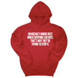 *HOODIE* Democracy works best when Everyone can Vote. That's why they're trying to stop it Unisex Hoodie-Hoodie-The Original God Ain't Petty But I Am