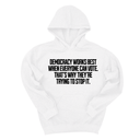 *HOODIE* Democracy works best when Everyone can Vote. That's why they're trying to stop it Unisex Hoodie-Hoodie-The Original God Ain't Petty But I Am