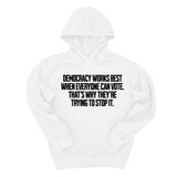 *HOODIE* Democracy works best when Everyone can Vote. That's why they're trying to stop it Unisex Hoodie-Hoodie-The Original God Ain't Petty But I Am