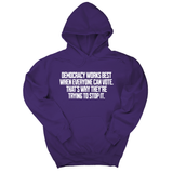 *HOODIE* Democracy works best when Everyone can Vote. That's why they're trying to stop it Unisex Hoodie-Hoodie-The Original God Ain't Petty But I Am