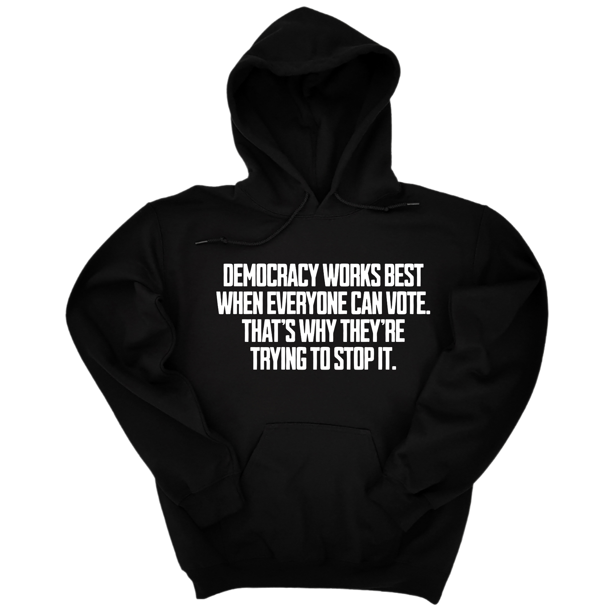 *HOODIE* Democracy works best when Everyone can Vote. That's why they're trying to stop it Unisex Hoodie-Hoodie-The Original God Ain't Petty But I Am