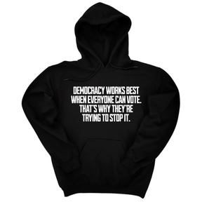 *HOODIE* Democracy works best when Everyone can Vote. That's why they're trying to stop it Unisex Hoodie-Hoodie-The Original God Ain't Petty But I Am