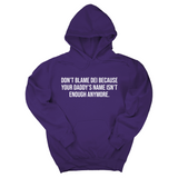 *HOODIE* Don’t Blame DEI Because Your Daddy’s Name Isn't Enough Anymore Unisex Hoodie-Hoodie-The Original God Ain't Petty But I Am