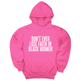 *HOODIE* Don't Ever Lose Faith in Black Women Unisex Hoodie-Hoodie-The Original God Ain't Petty But I Am