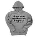 *HOODIE* Don't Hate Me Because I'm Petty Unisex Hoodie-Hoodie-The Original God Ain't Petty But I Am