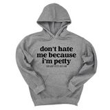 *HOODIE* Don't Hate Me Because I'm Petty Unisex Hoodie-Hoodie-The Original God Ain't Petty But I Am