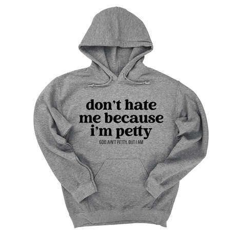 *HOODIE* Don't Hate Me Because I'm Petty Unisex Hoodie-Hoodie-The Original God Ain't Petty But I Am