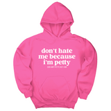 *HOODIE* Don't Hate Me Because I'm Petty Unisex Hoodie-Hoodie-The Original God Ain't Petty But I Am