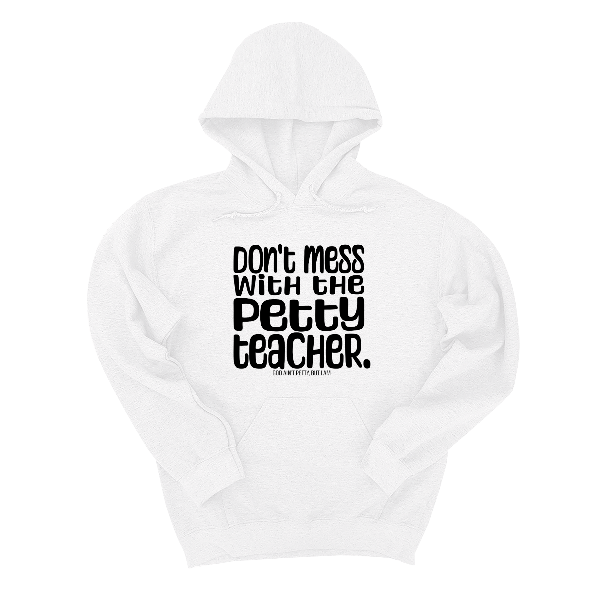 *HOODIE* Don't Mess with the Petty Teacher Unisex Hoodie-Hoodie-The Original God Ain't Petty But I Am