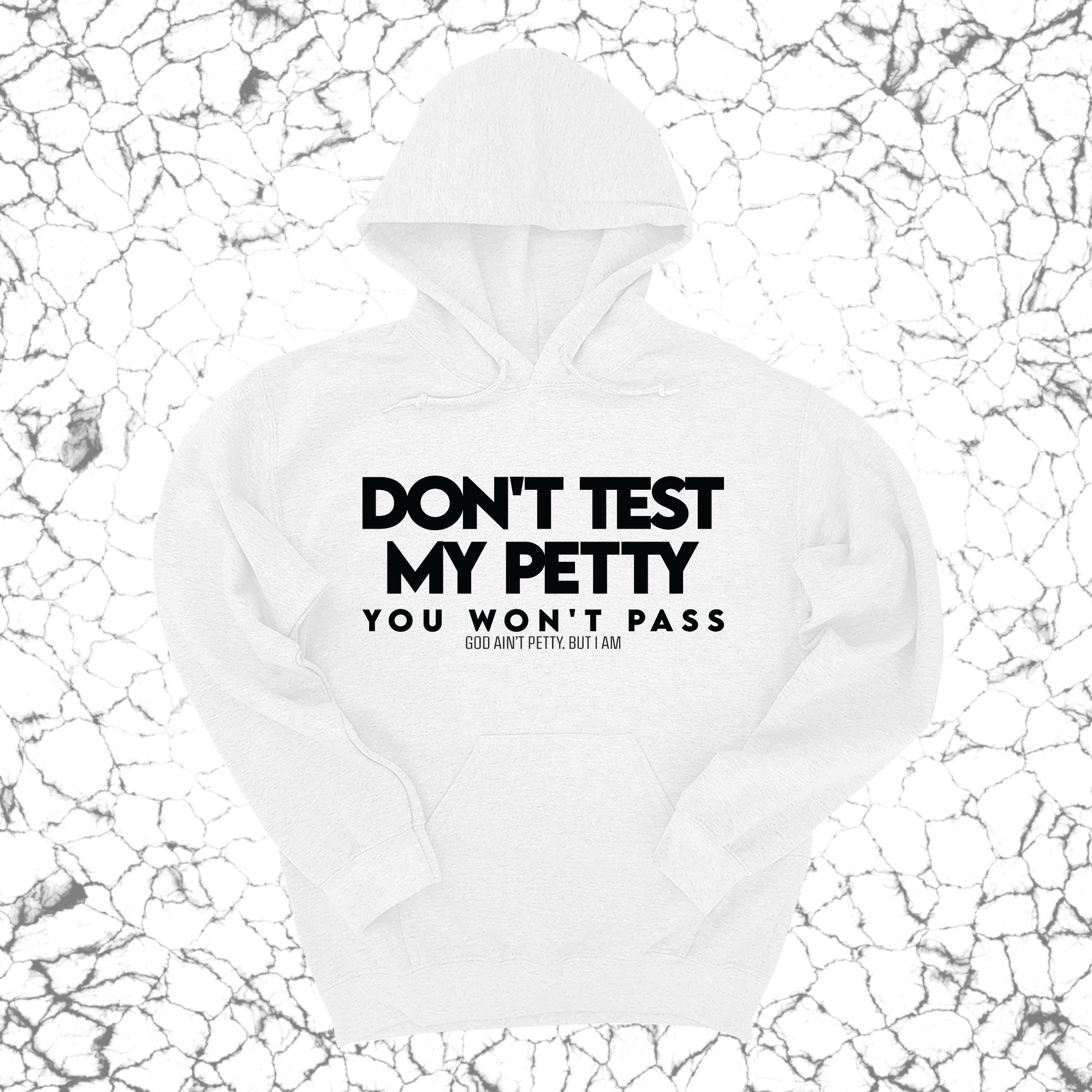 *HOODIE* Don't Test my Petty You won't Pass Unisex Hoodie-Hoodie-The Original God Ain't Petty But I Am