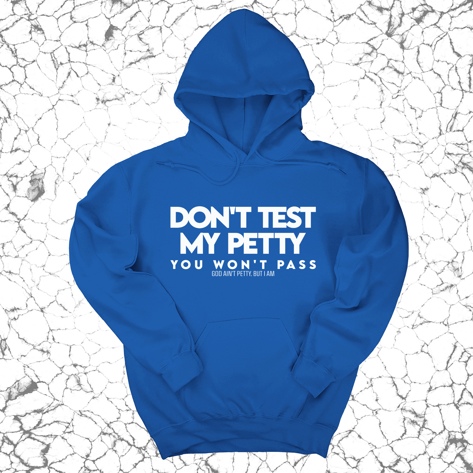 *HOODIE* Don't Test my Petty You won't Pass Unisex Hoodie-Hoodie-The Original God Ain't Petty But I Am