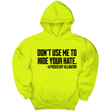 *HOODIE* Don’t Use Me to Hide Your Hate Unisex Hoodie-Hoodie-The Original God Ain't Petty But I Am
