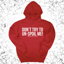*HOODIE* Don't try to un-spoil me Unisex Hoodie-Hoodie-The Original God Ain't Petty But I Am