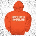 *HOODIE* Don't try to un-spoil me Unisex Hoodie-Hoodie-The Original God Ain't Petty But I Am
