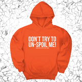 *HOODIE* Don't try to un-spoil me Unisex Hoodie-Hoodie-The Original God Ain't Petty But I Am