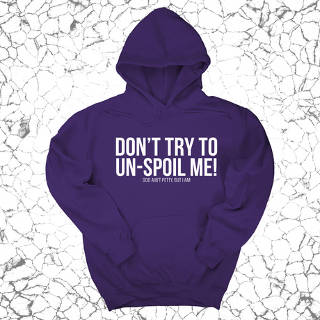 *HOODIE* Don't try to un-spoil me Unisex Hoodie-Hoodie-The Original God Ain't Petty But I Am