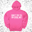 *HOODIE* Don't try to un-spoil me Unisex Hoodie-Hoodie-The Original God Ain't Petty But I Am
