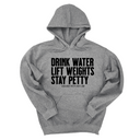*HOODIE* Drink Water Lift Weights Stay Petty Unisex Hoodie-Hoodie-The Original God Ain't Petty But I Am