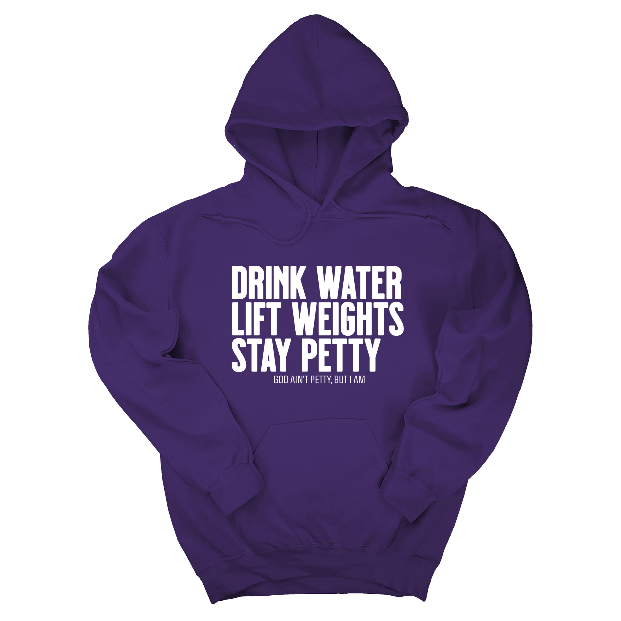 *HOODIE* Drink Water Lift Weights Stay Petty Unisex Hoodie-Hoodie-The Original God Ain't Petty But I Am