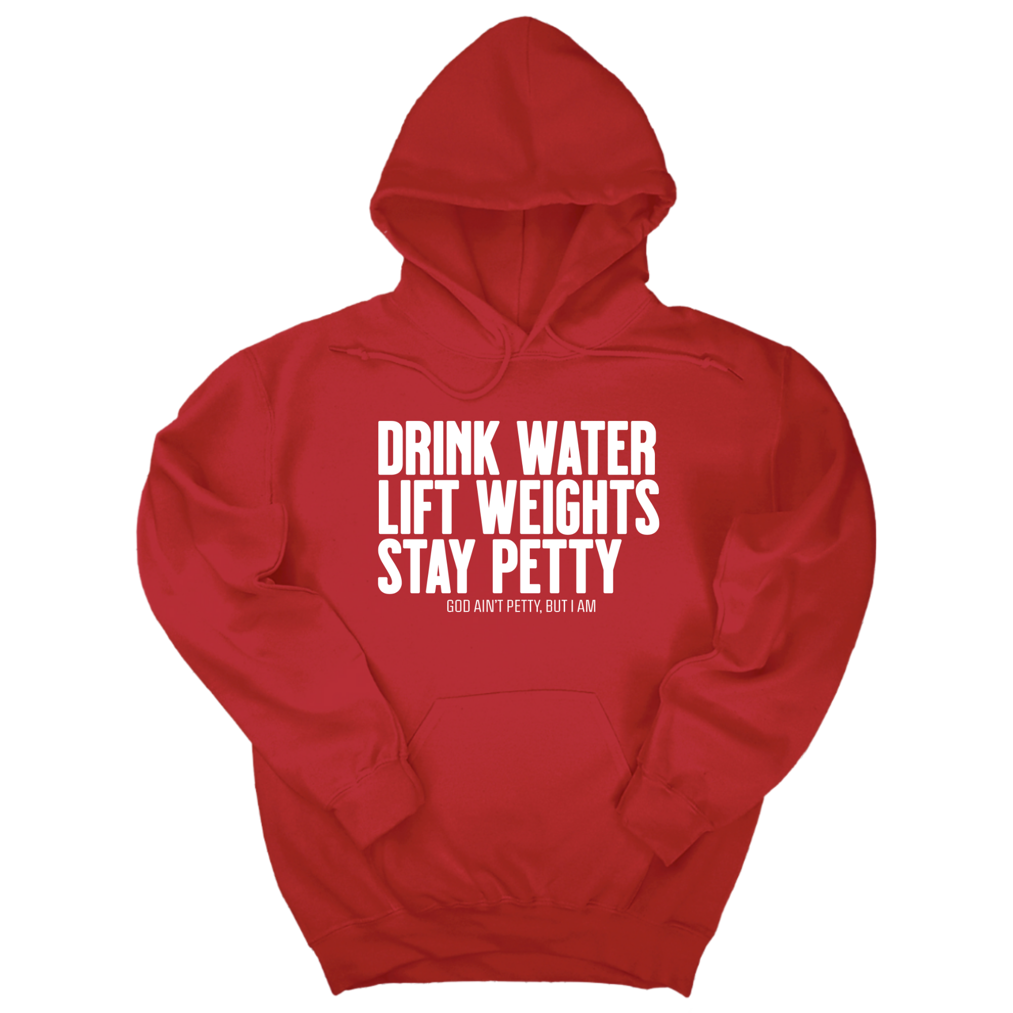 *HOODIE* Drink Water Lift Weights Stay Petty Unisex Hoodie-Hoodie-The Original God Ain't Petty But I Am