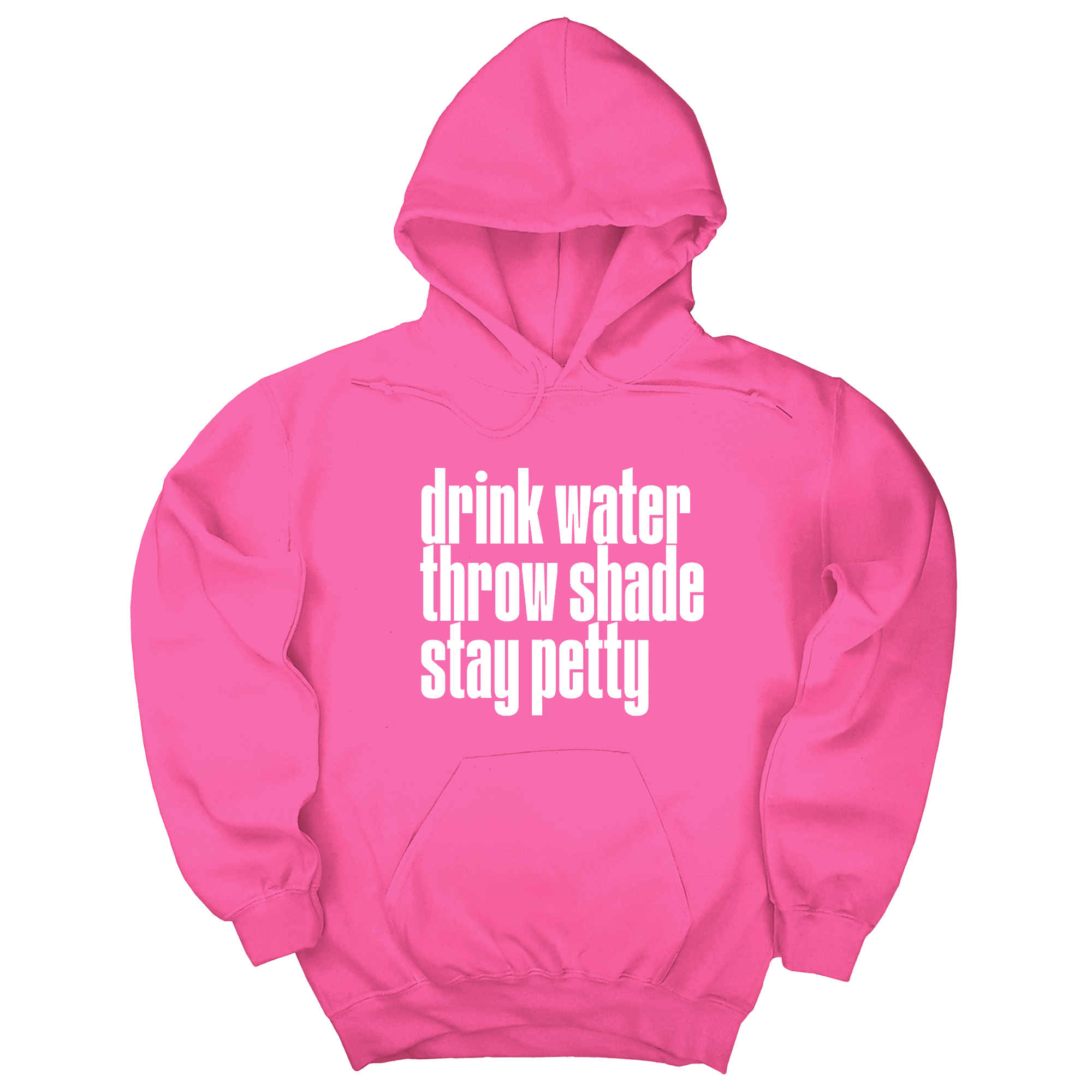 *HOODIE* Drink Water throw Shade Stay Petty Unisex Hoodie-Hoodie-The Original God Ain't Petty But I Am