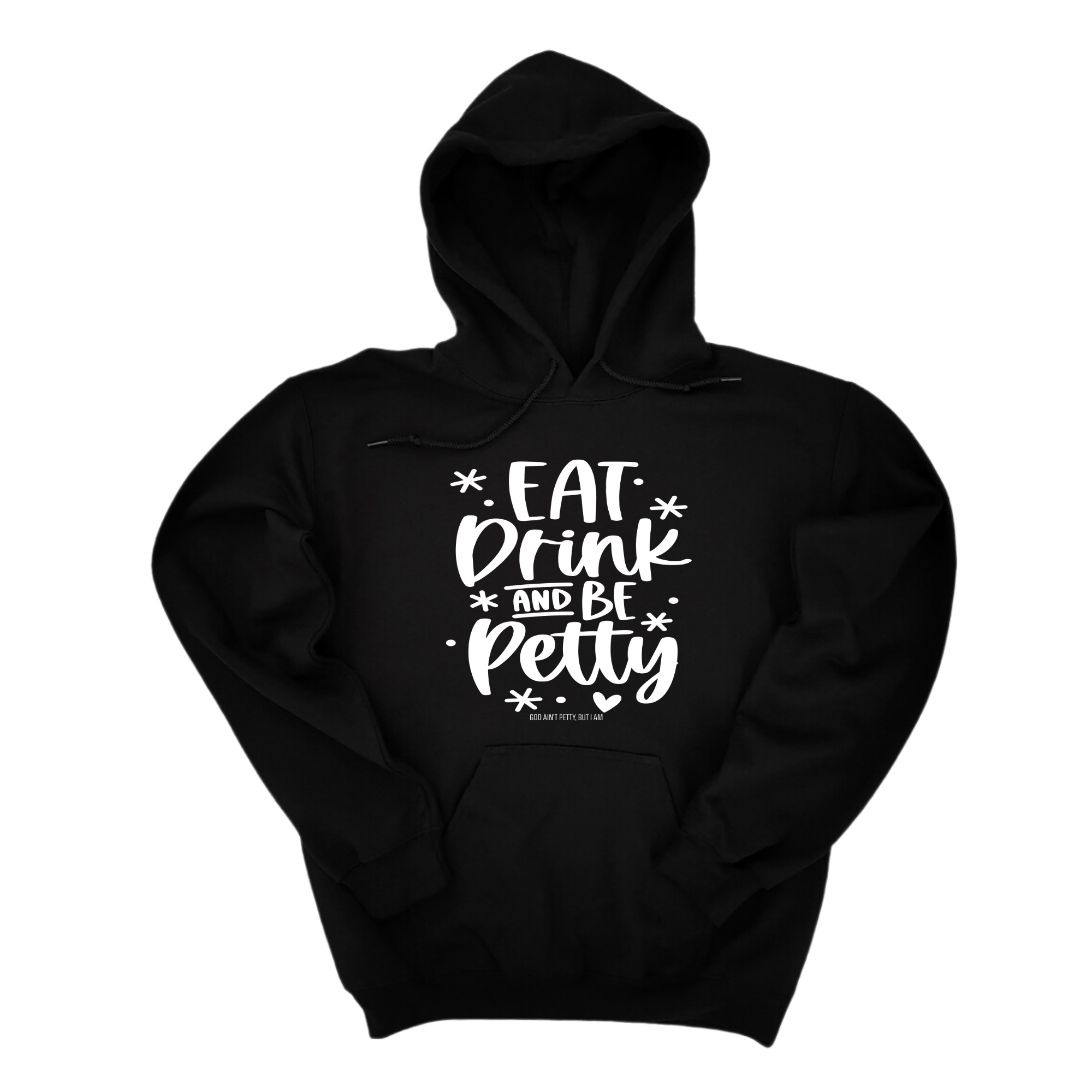 *HOODIE* Eat Drink be Petty Unisex Hoodie-Hoodie-The Original God Ain't Petty But I Am