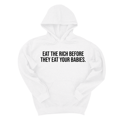 *HOODIE* Eat the Rich Before They Eat Your Babies Unisex Hoodie-Hoodie-The Original God Ain't Petty But I Am