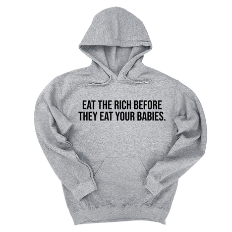 *HOODIE* Eat the Rich Before They Eat Your Babies Unisex Hoodie-Hoodie-The Original God Ain't Petty But I Am
