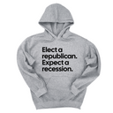 *HOODIE* Elect a Republican. Expect a Recession Unisex Hoodie-Hoodie-The Original God Ain't Petty But I Am