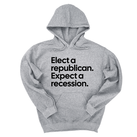 *HOODIE* Elect a Republican. Expect a Recession Unisex Hoodie-Hoodie-The Original God Ain't Petty But I Am