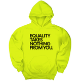 *HOODIE* Equality Takes Nothing From You Unisex Hoodie-Hoodie-The Original God Ain't Petty But I Am