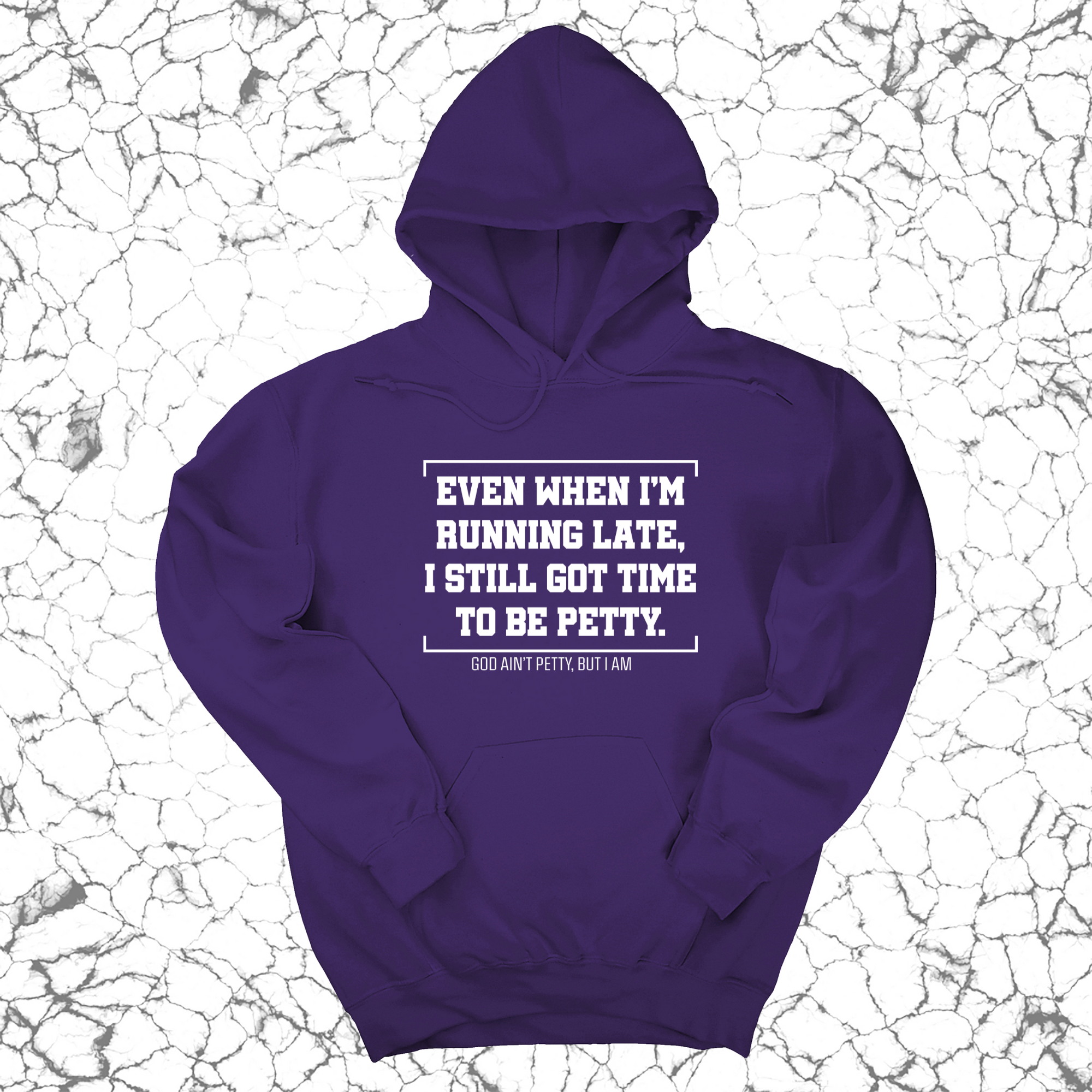 *HOODIE* Even when I'm running late, I still got time to be petty Unisex Hoodie-Hoodie-The Original God Ain't Petty But I Am