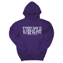 *HOODIE* Every Day is a Great Day to Be Petty Unisex Hoodie-Hoodie-The Original God Ain't Petty But I Am