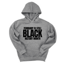 *HOODIE* February is Still Black History Month Unisex Hoodie-Hoodie-The Original God Ain't Petty But I Am
