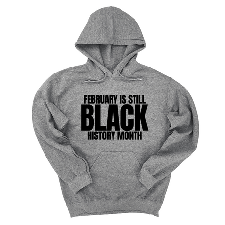 *HOODIE* February is Still Black History Month Unisex Hoodie-Hoodie-The Original God Ain't Petty But I Am